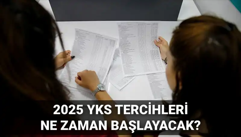 2025 YKS Üniversite Tercih Tarihleri Açıklandı: Detayları Kaçırmayın!