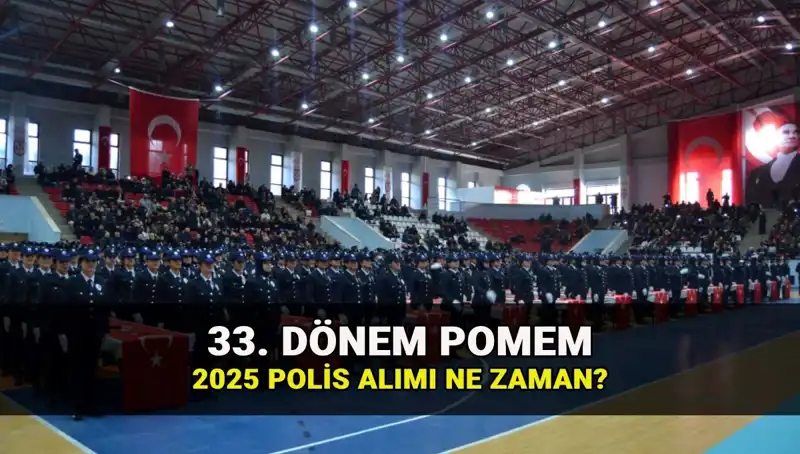 2025'te Polis Alımı İçin Geri Sayım Başladı: 33. Dönem POMEM Detayları
